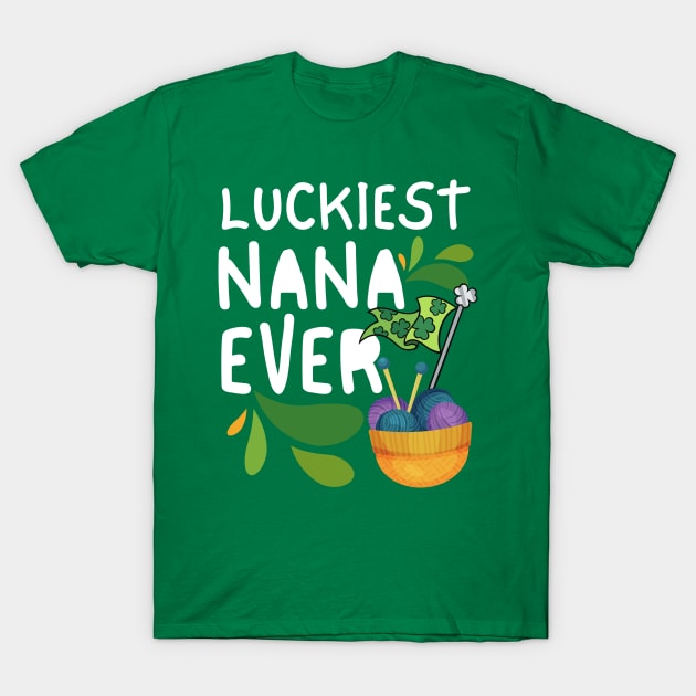 Luckiest Nana Ever, Luckiest Nana, One Lucky Nana, Nana St Patrick's Day T-Shirt by Coralgb